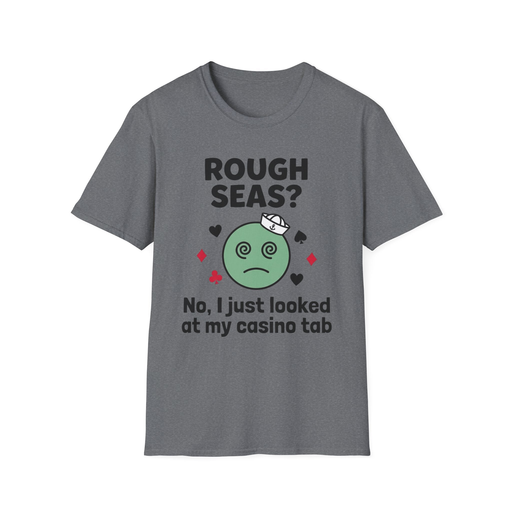 Rough Seas-No I Just Looked At My Casino Tab T-Shirt