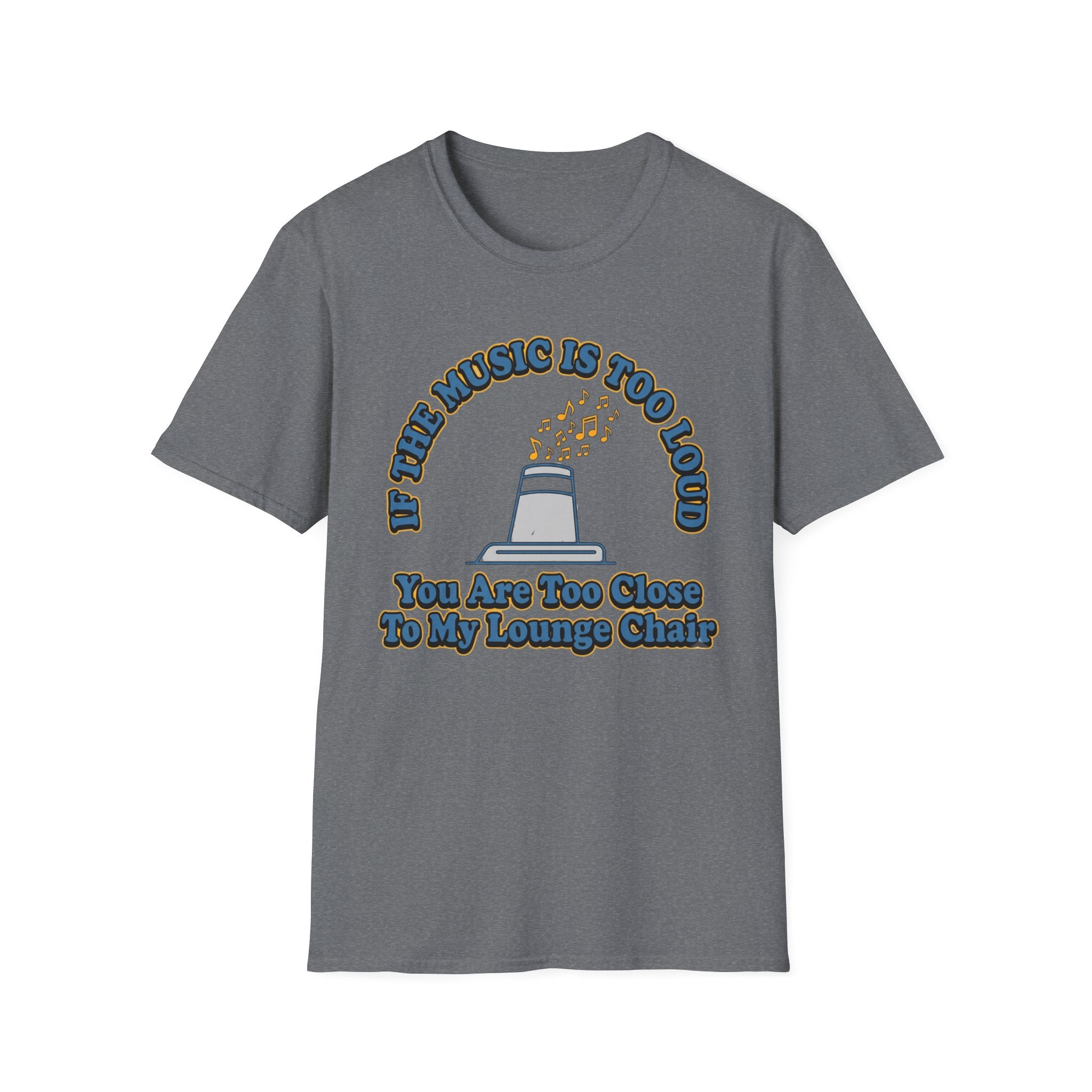 If The Music Is Too Loud T-Shirt