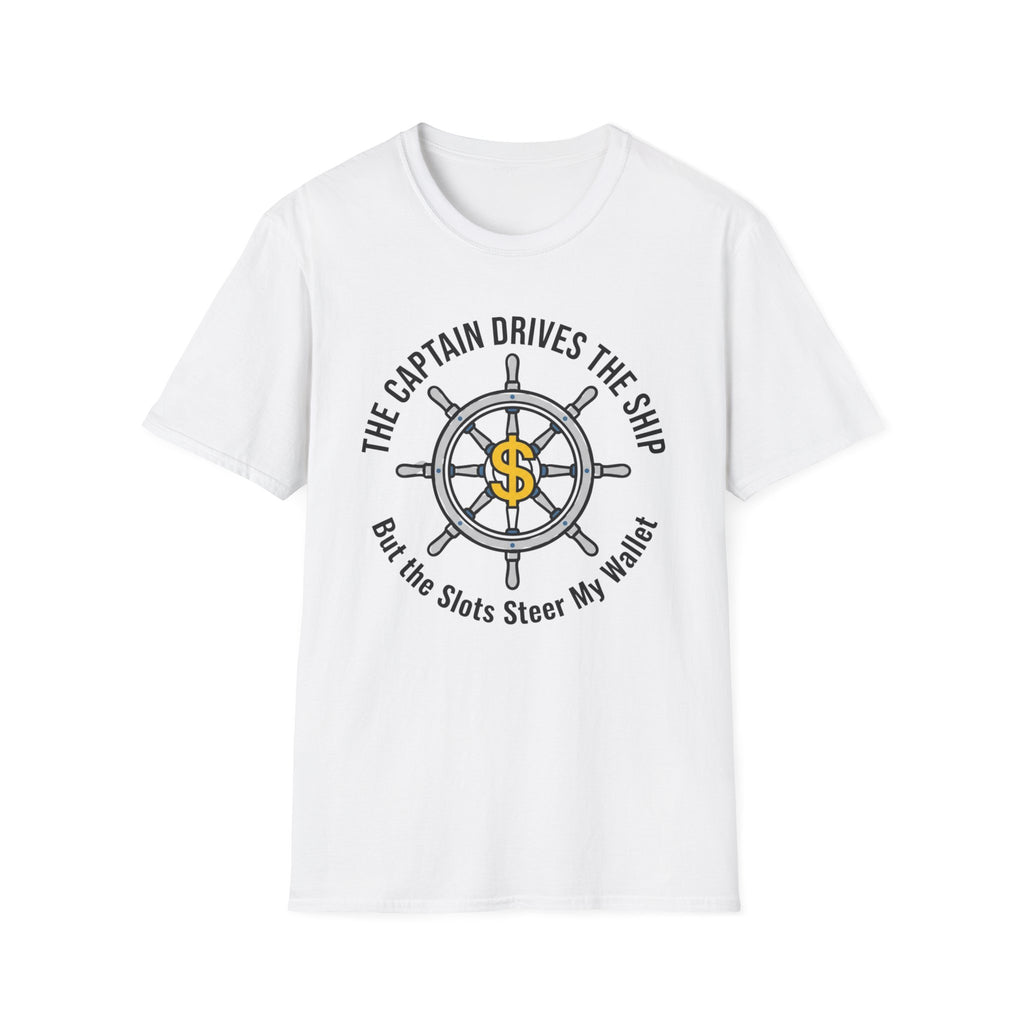 The Captain Drives The Ship The Slots Steer My Wallet T-Shirt
