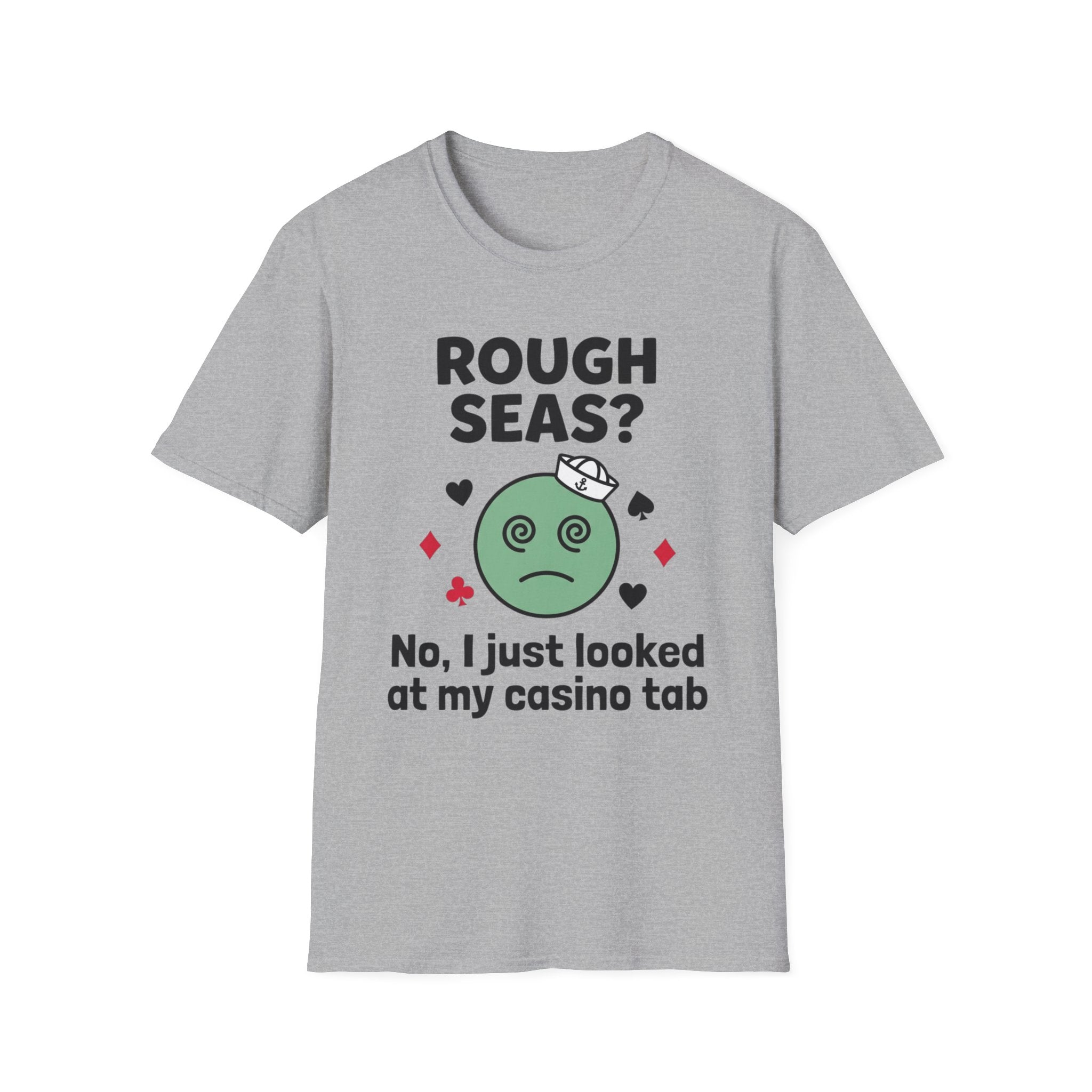 Rough Seas-No I Just Looked At My Casino Tab T-Shirt