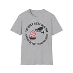 I'm Only Here For The Soft Serve Machine T-Shirt