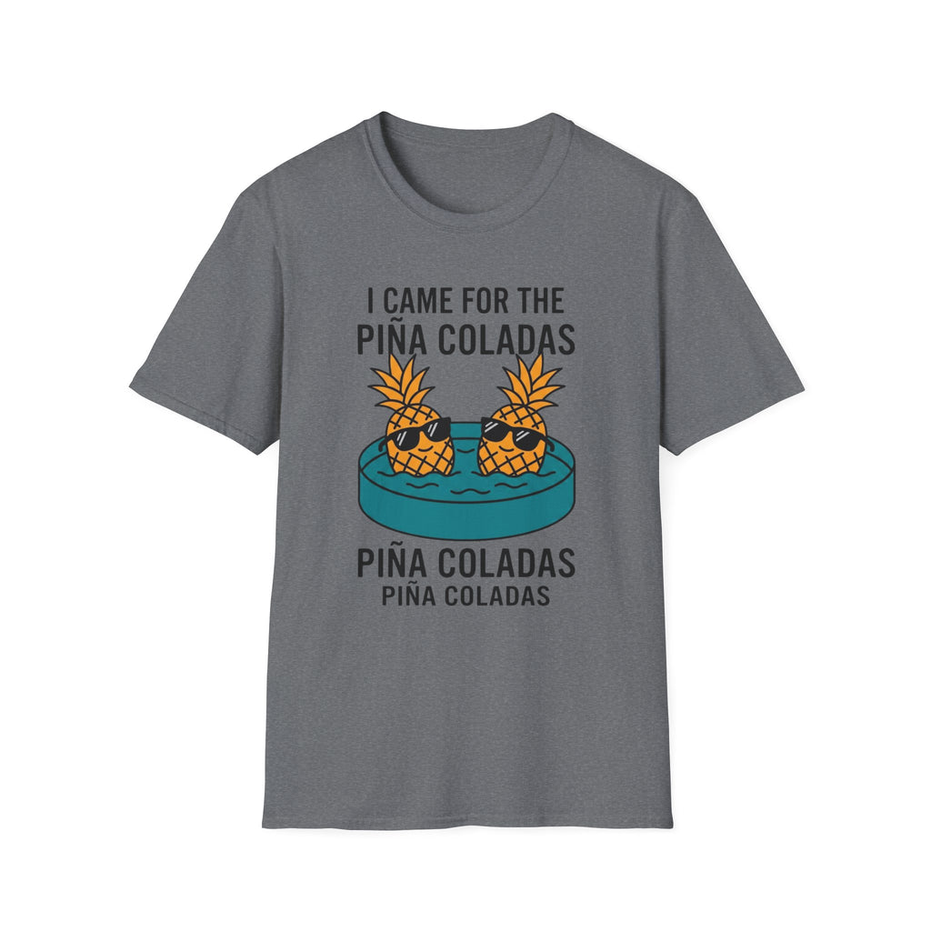 I Came For The Pina Coladas T-Shirt