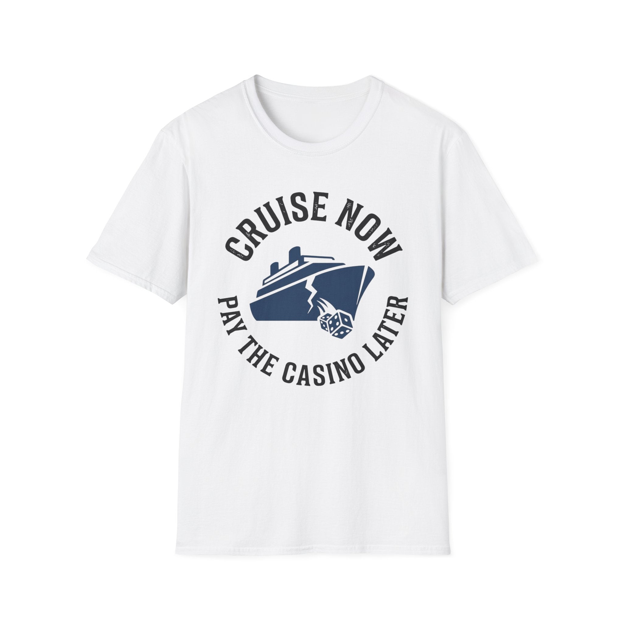Cruise Now Pay the Casino Later T-Shirt