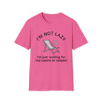 I'm Not Lazy I'm Waiting For The Casino To Reopen T-Shirt