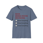 Main Dining Room Decisions T-Shirt