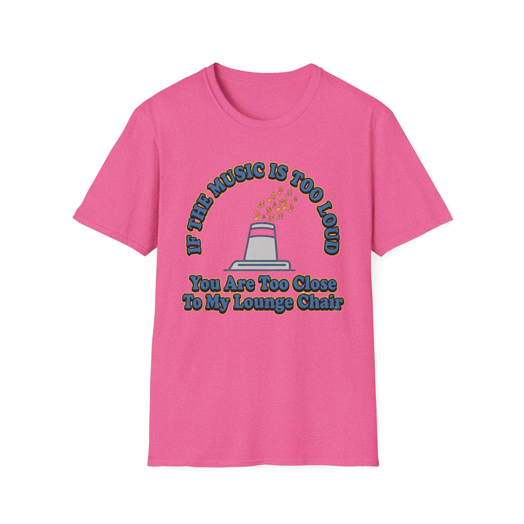 If The Music Is Too Loud T-Shirt