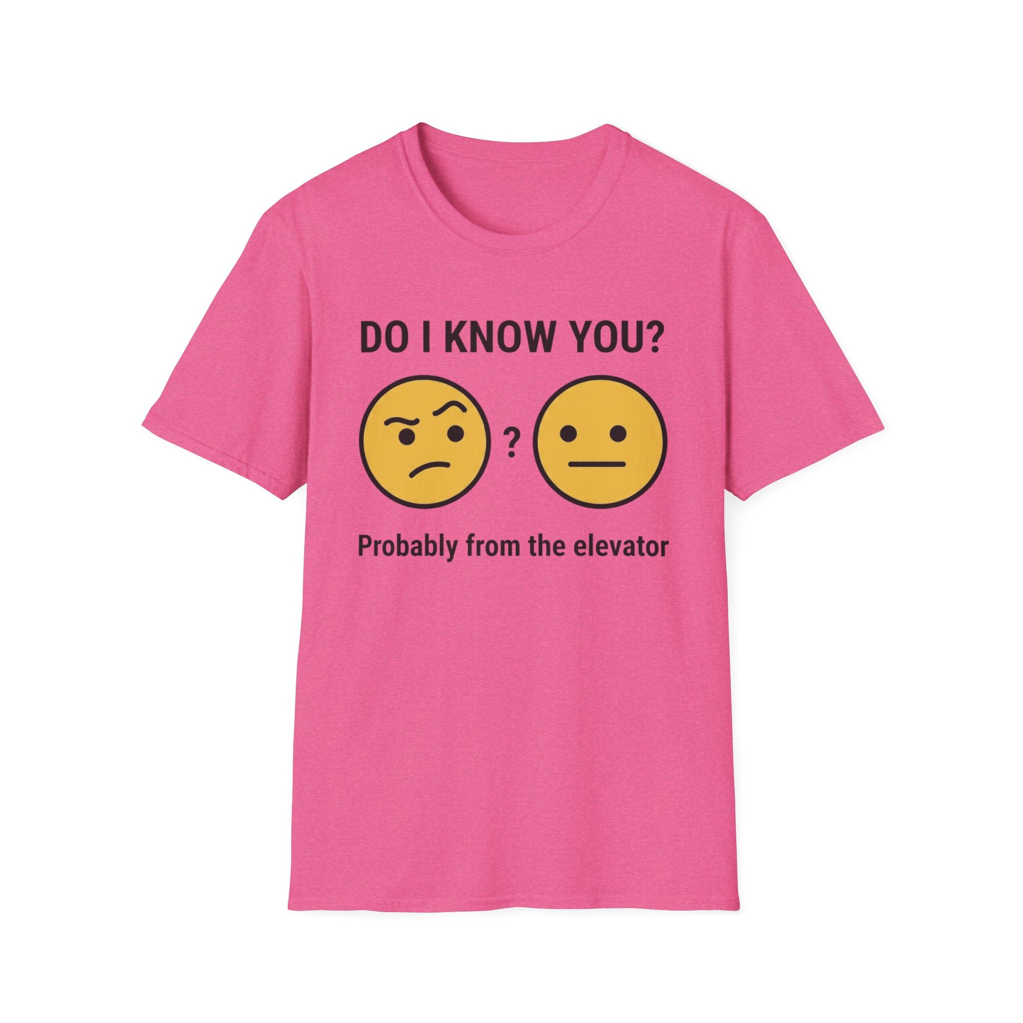 Do I Know You-Probably From The Elevator T-Shirt