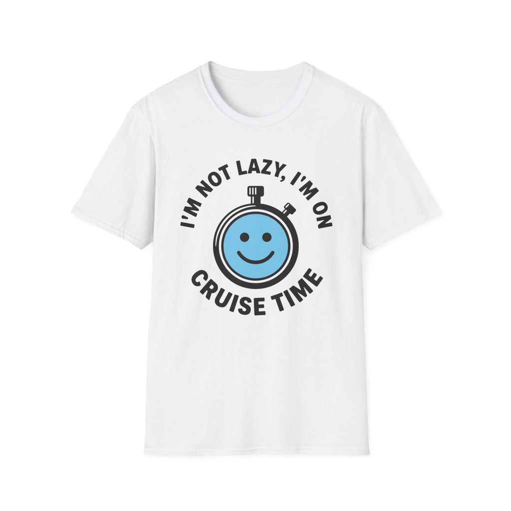 I'm Not Lazy I'm On Cruise Time T-Shirt