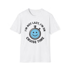 I'm Not Lazy I'm On Cruise Time T-Shirt