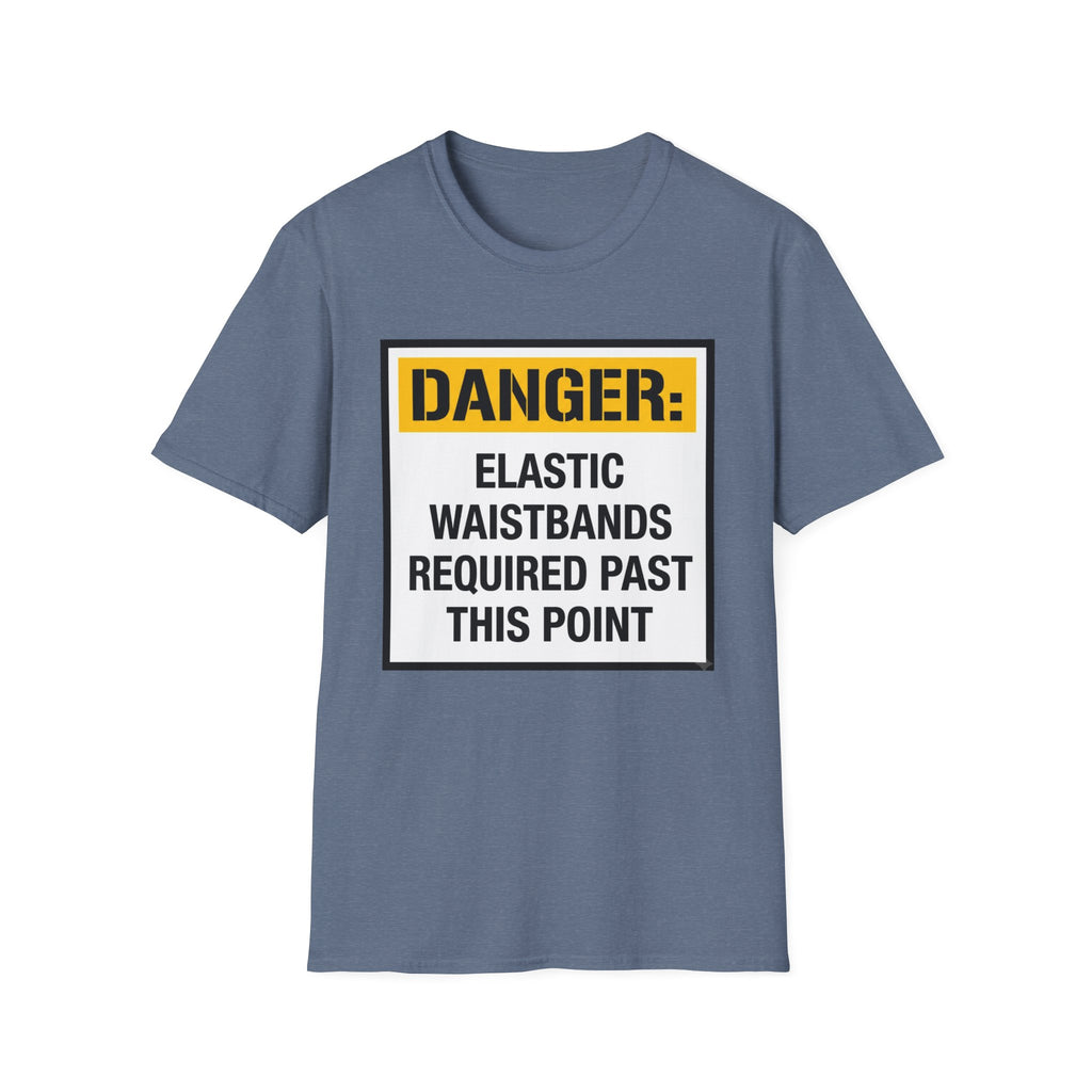 Danger Elastic Waistbands Required Past This Point T-Shirt