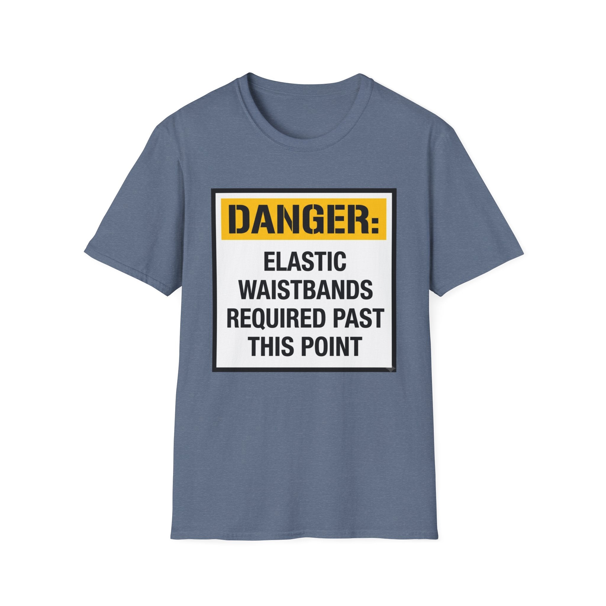 Danger Elastic Waistbands Required Past This Point T-Shirt