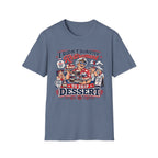 I Didn't Survive Retirement To Skip Dessert T-Shirt