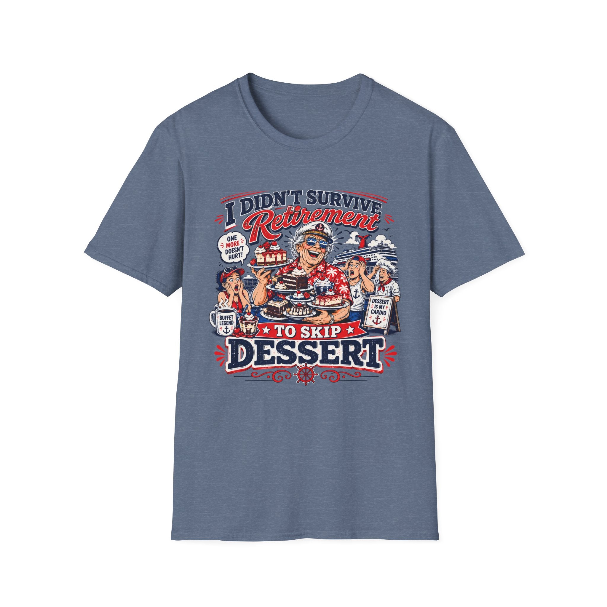 I Didn't Survive Retirement To Skip Dessert T-Shirt