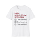 Main Dining Room Decisions T-Shirt