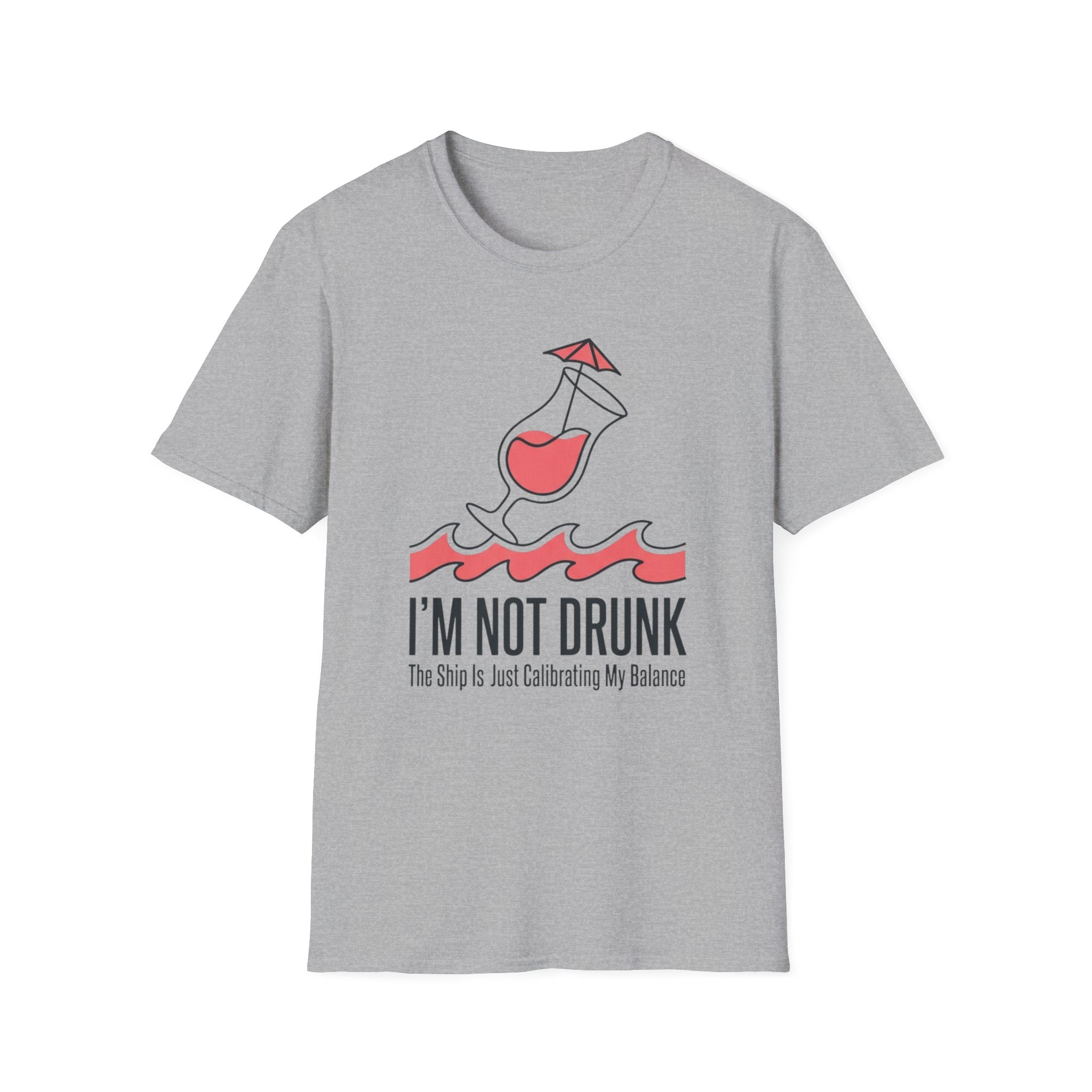 I'm Not Drunk Ship Is Calibrating T-Shirt