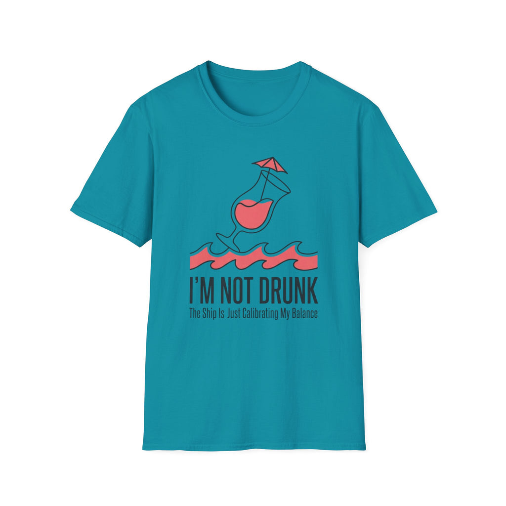 I'm Not Drunk Ship Is Calibrating T-Shirt