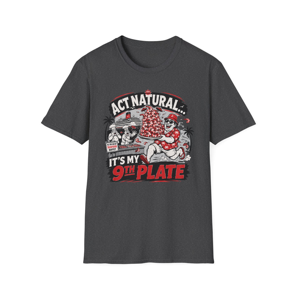 Act Natural It's My 9th Plate T-Shirt