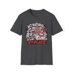 Act Natural It's My 9th Plate T-Shirt