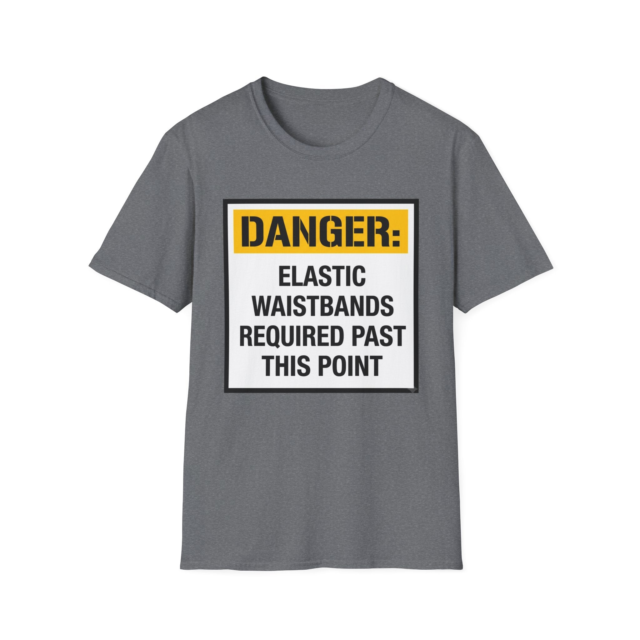 Danger Elastic Waistbands Required Past This Point T-Shirt