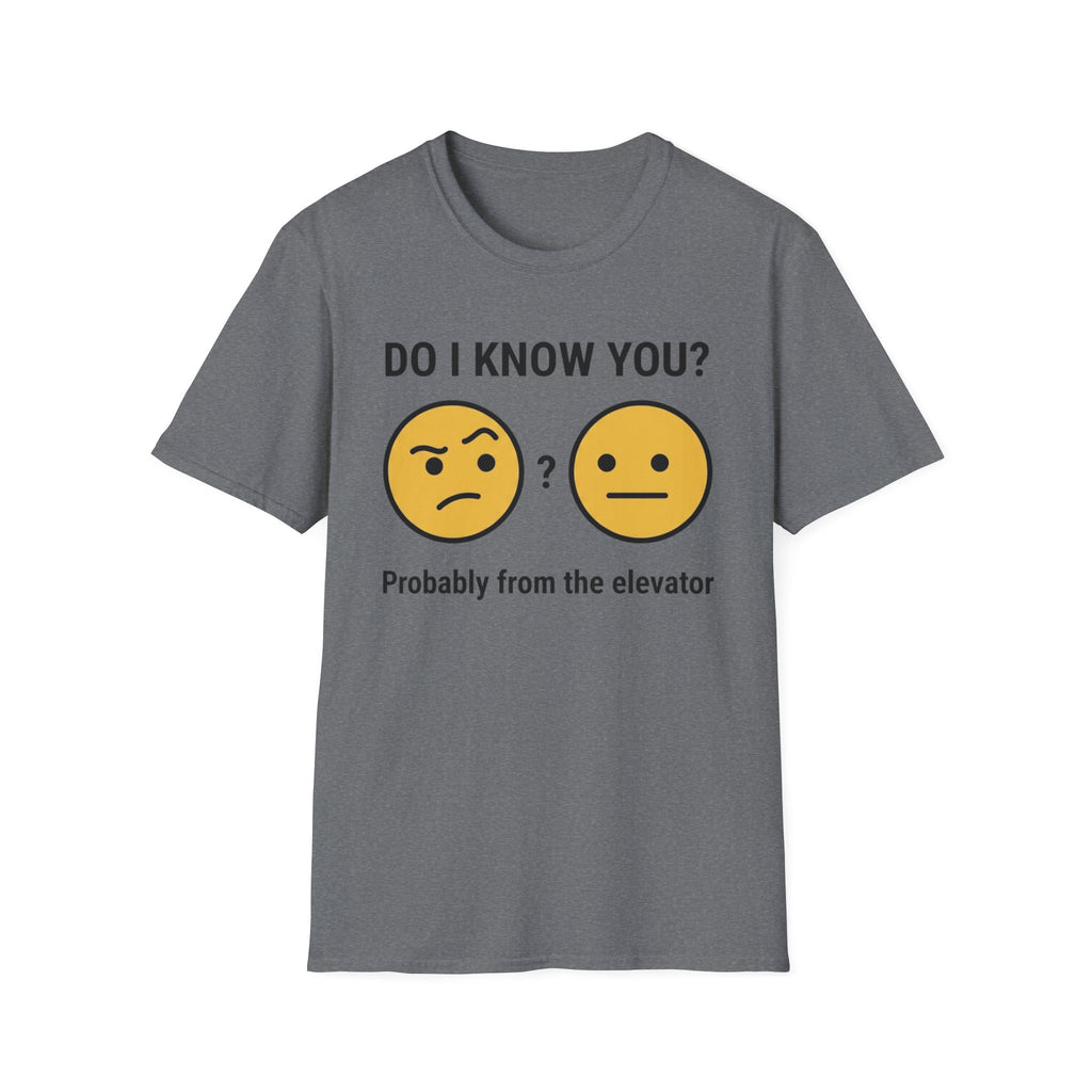 Do I Know You-Probably From The Elevator T-Shirt