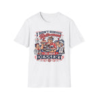 I Didn't Survive Retirement To Skip Dessert T-Shirt