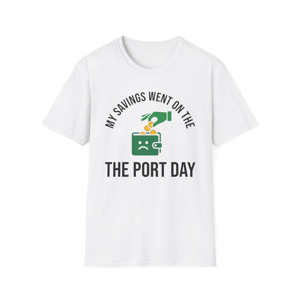 My Savings Went On The Port Day T-Shirt