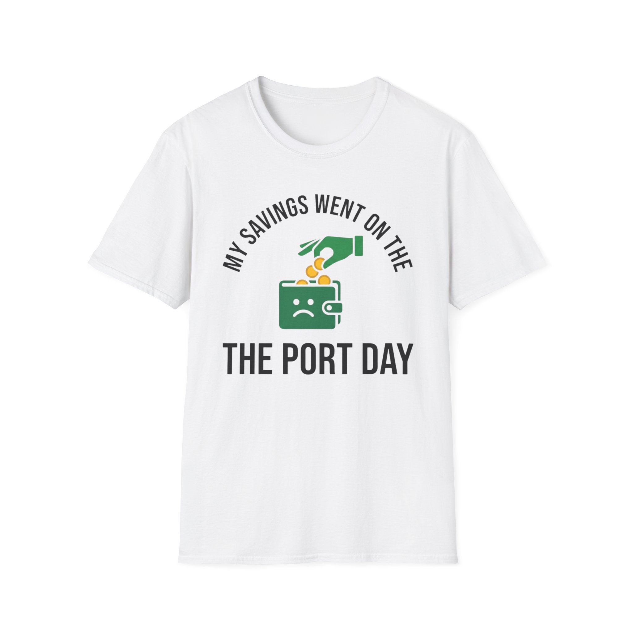 My Savings Went On The Port Day T-Shirt