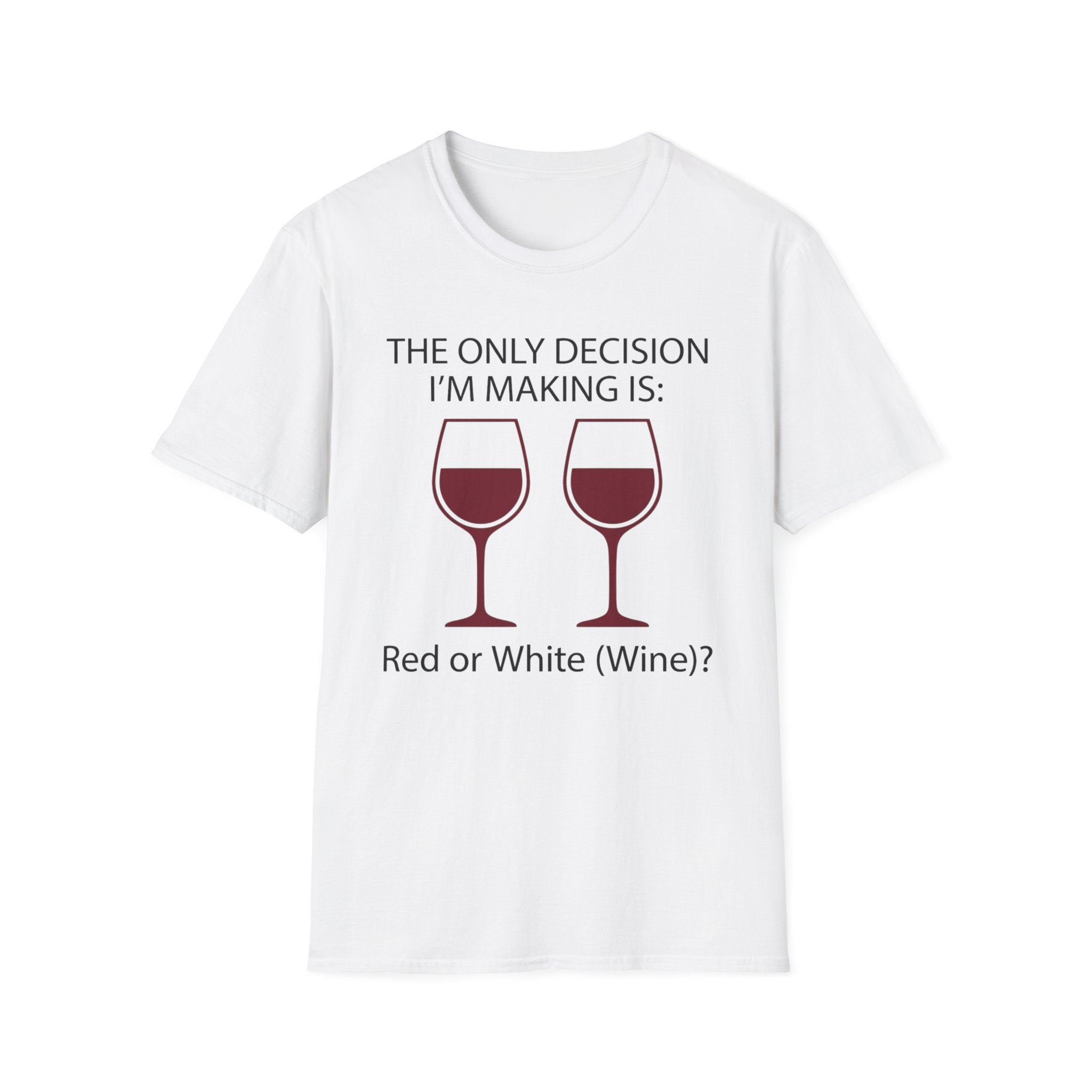 The Only Decision I'm Making Is Red Or White T-Shirt