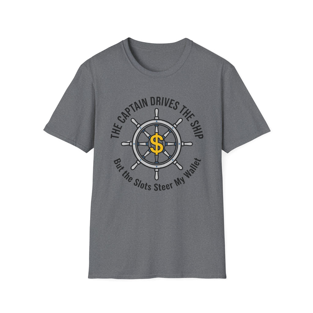 The Captain Drives The Ship The Slots Steer My Wallet T-Shirt