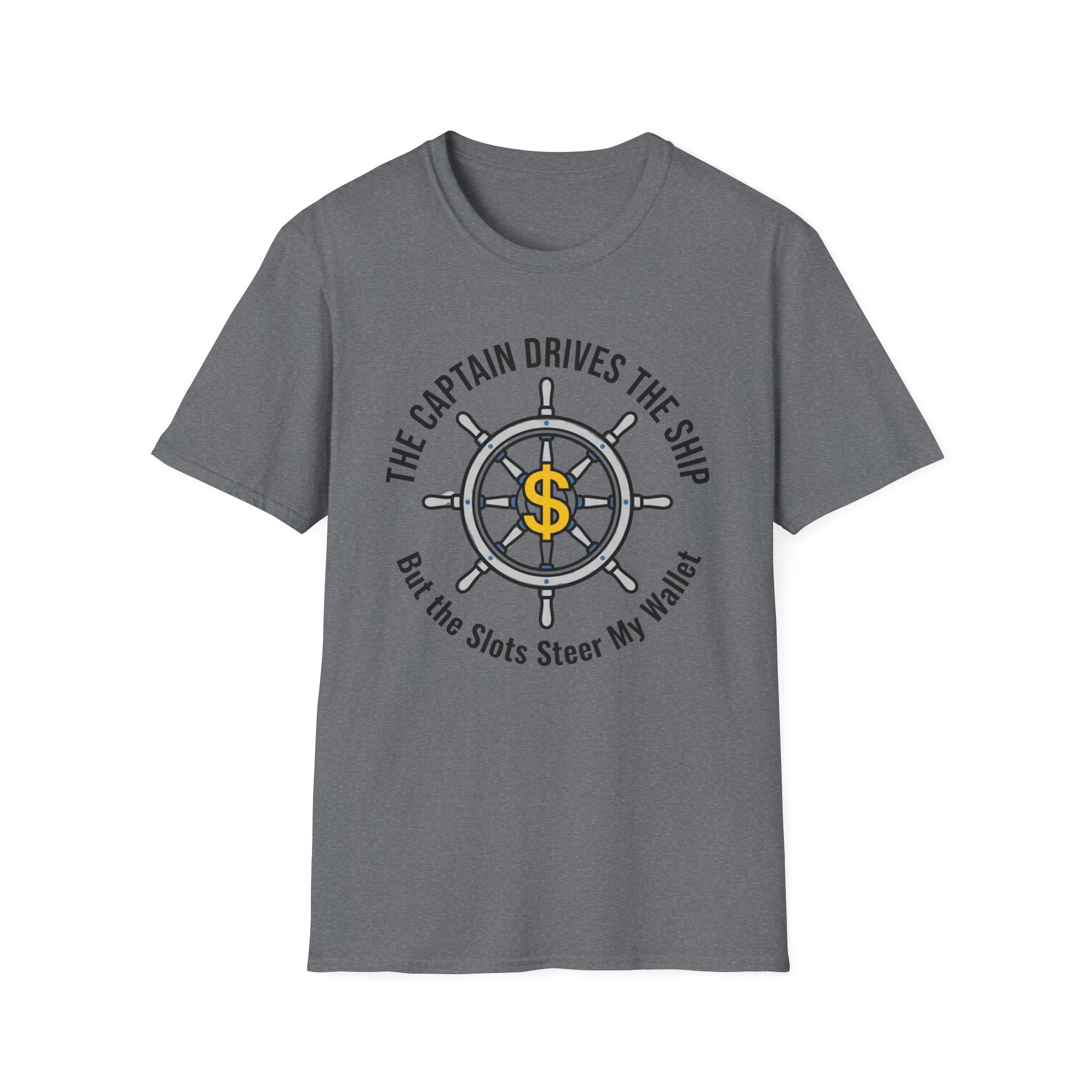 The Captain Drives The Ship The Slots Steer My Wallet T-Shirt