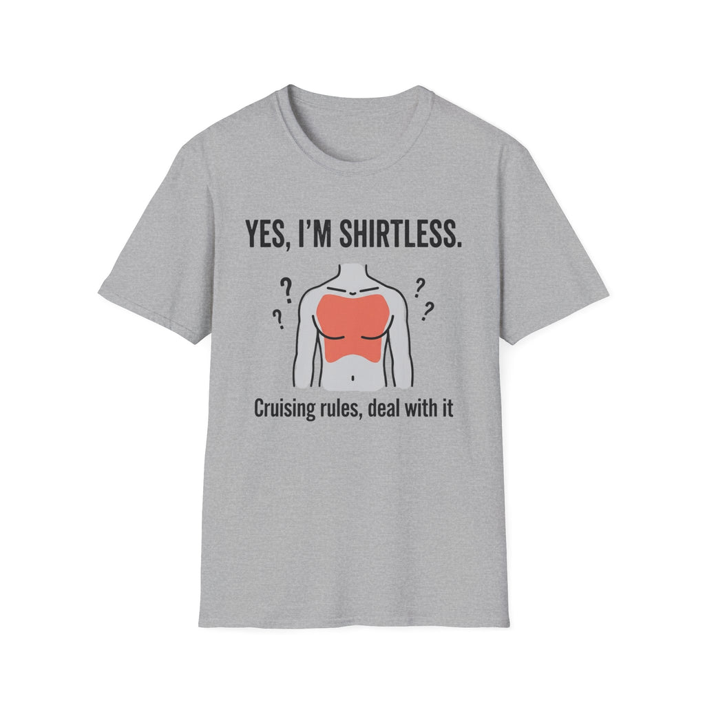 Yes I'm Shirtless Cruising Rules Deal With It T-Shirt