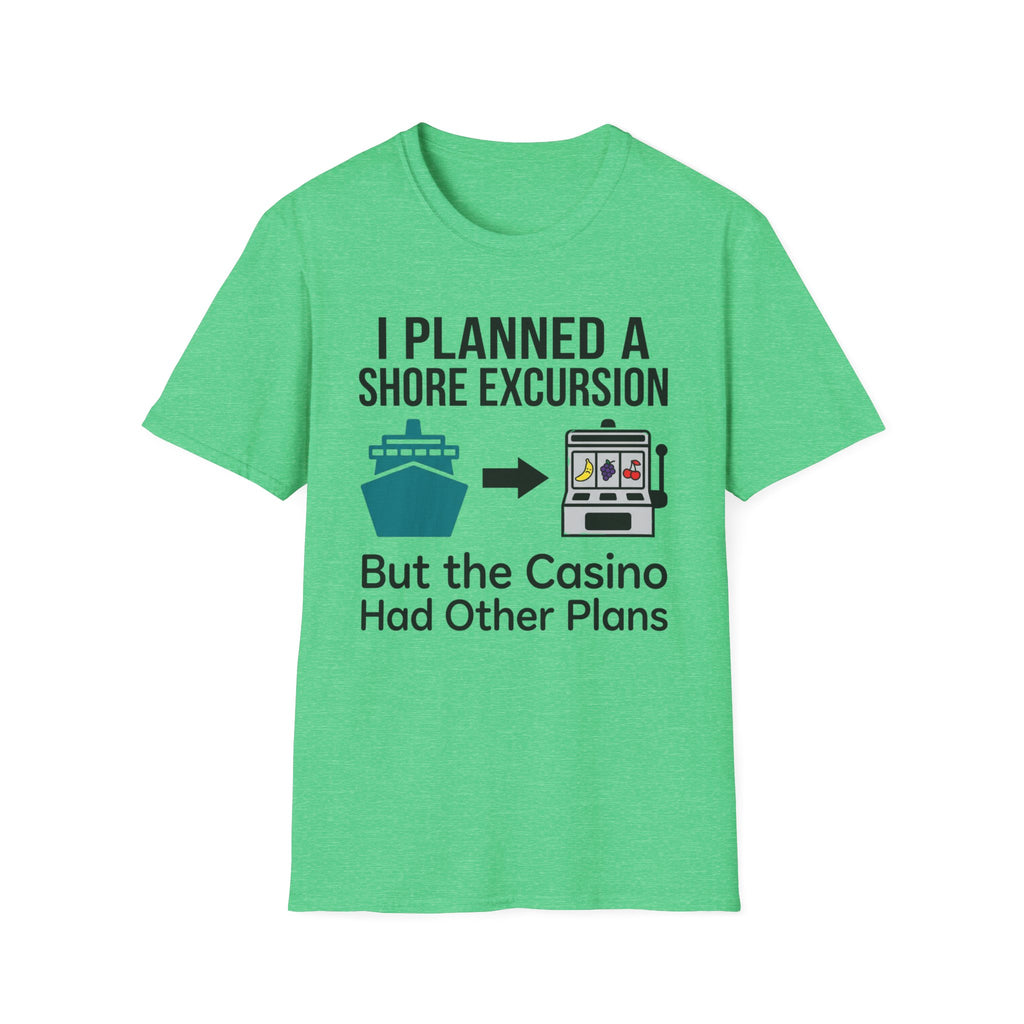 I Planned A Shore Excursion But Casino Had Other Plans T-Shirt