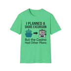 I Planned A Shore Excursion But Casino Had Other Plans T-Shirt