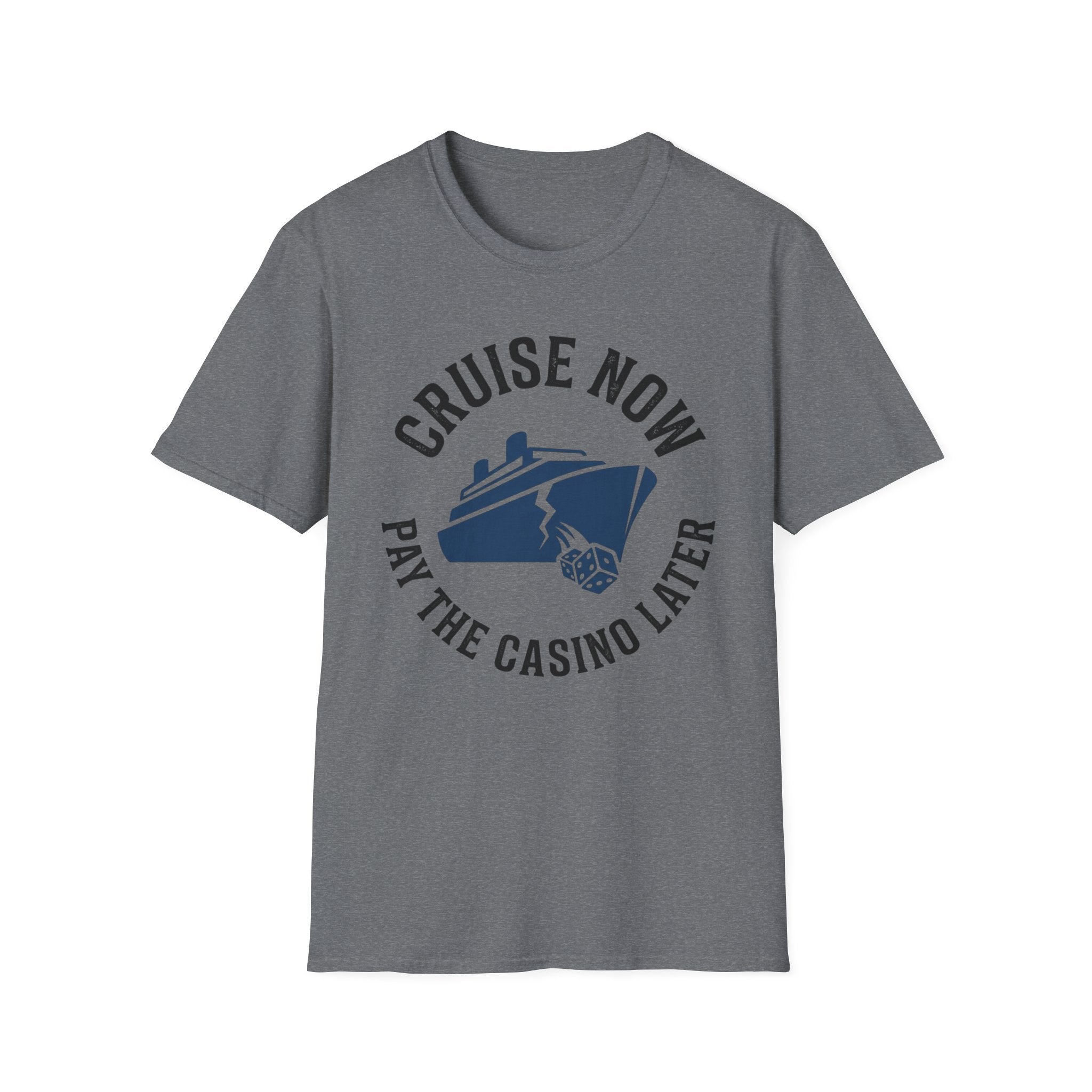 Cruise Now Pay the Casino Later T-Shirt