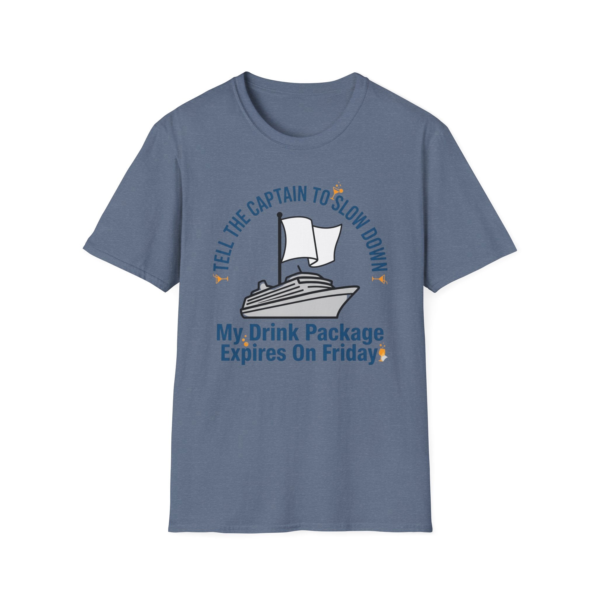 Tell The Captain To Slow Down My Drink Package Expires Friday T-Shirt