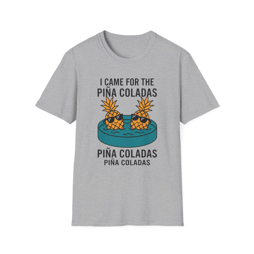 I Came For The Pina Coladas T-Shirt