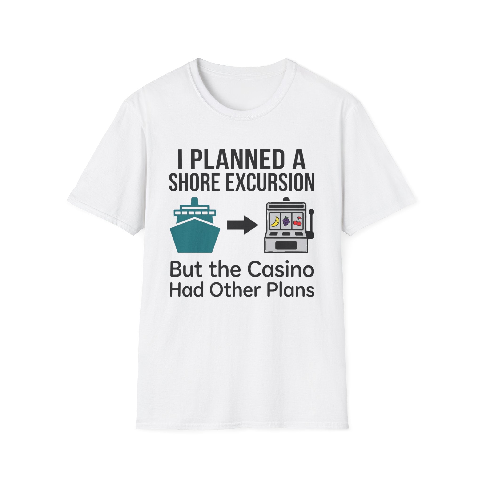 I Planned A Shore Excursion But Casino Had Other Plans T-Shirt