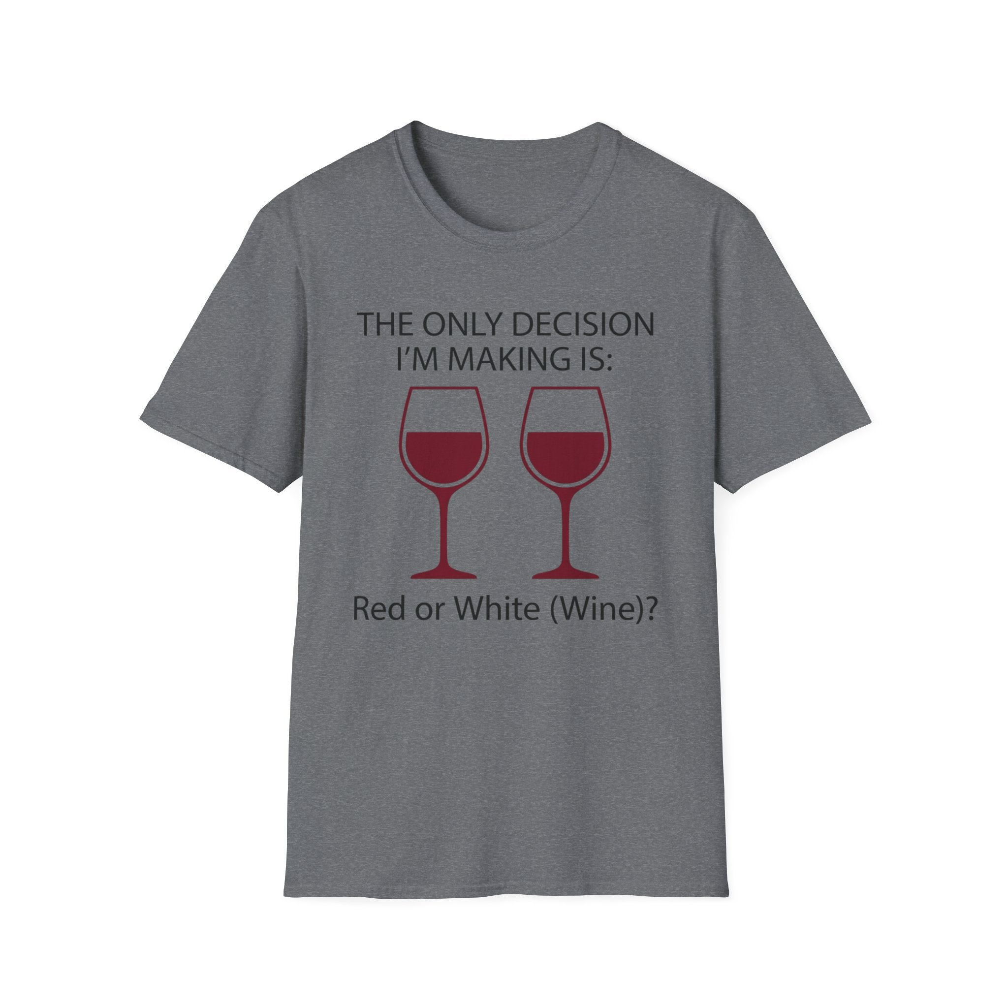 The Only Decision I'm Making Is Red Or White T-Shirt