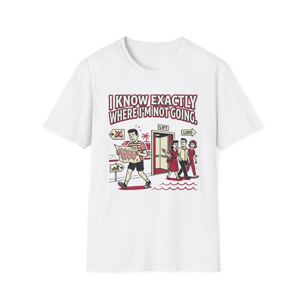 I Know Exactly Where I'm Not Going T-Shirt