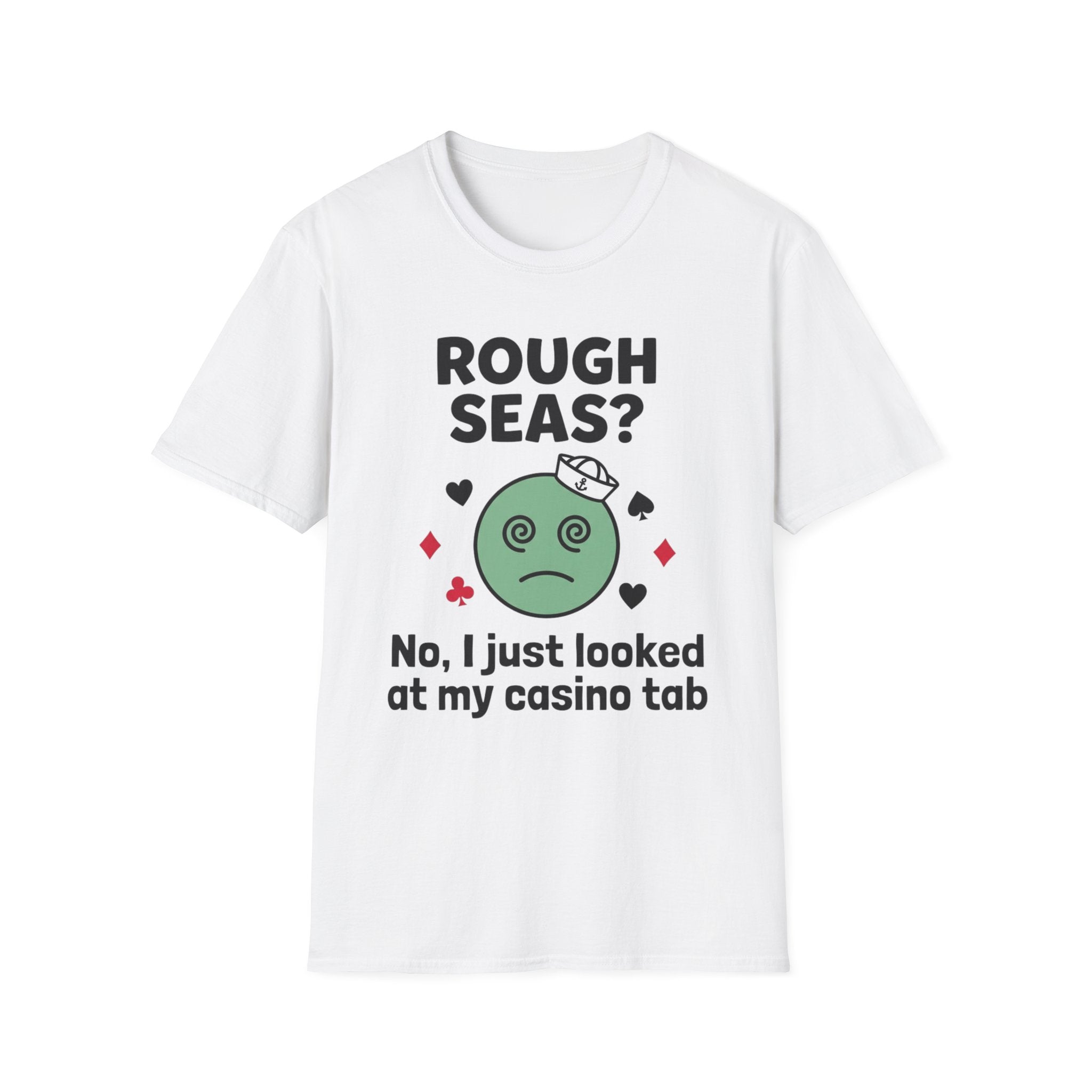 Rough Seas-No I Just Looked At My Casino Tab T-Shirt