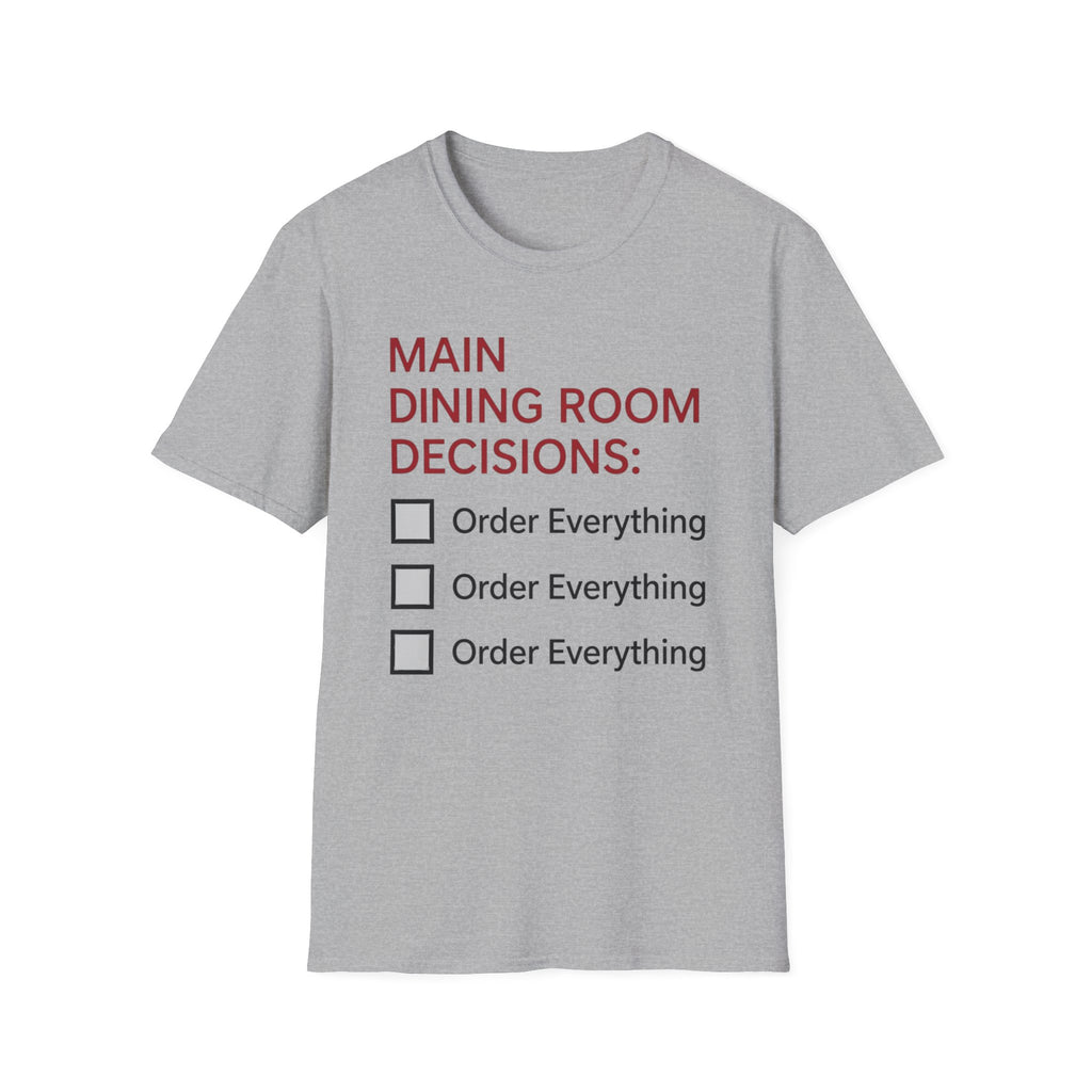 Main Dining Room Decisions T-Shirt
