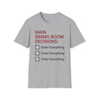 Main Dining Room Decisions T-Shirt