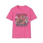 I Didn't Survive Retirement To Skip Dessert T-Shirt