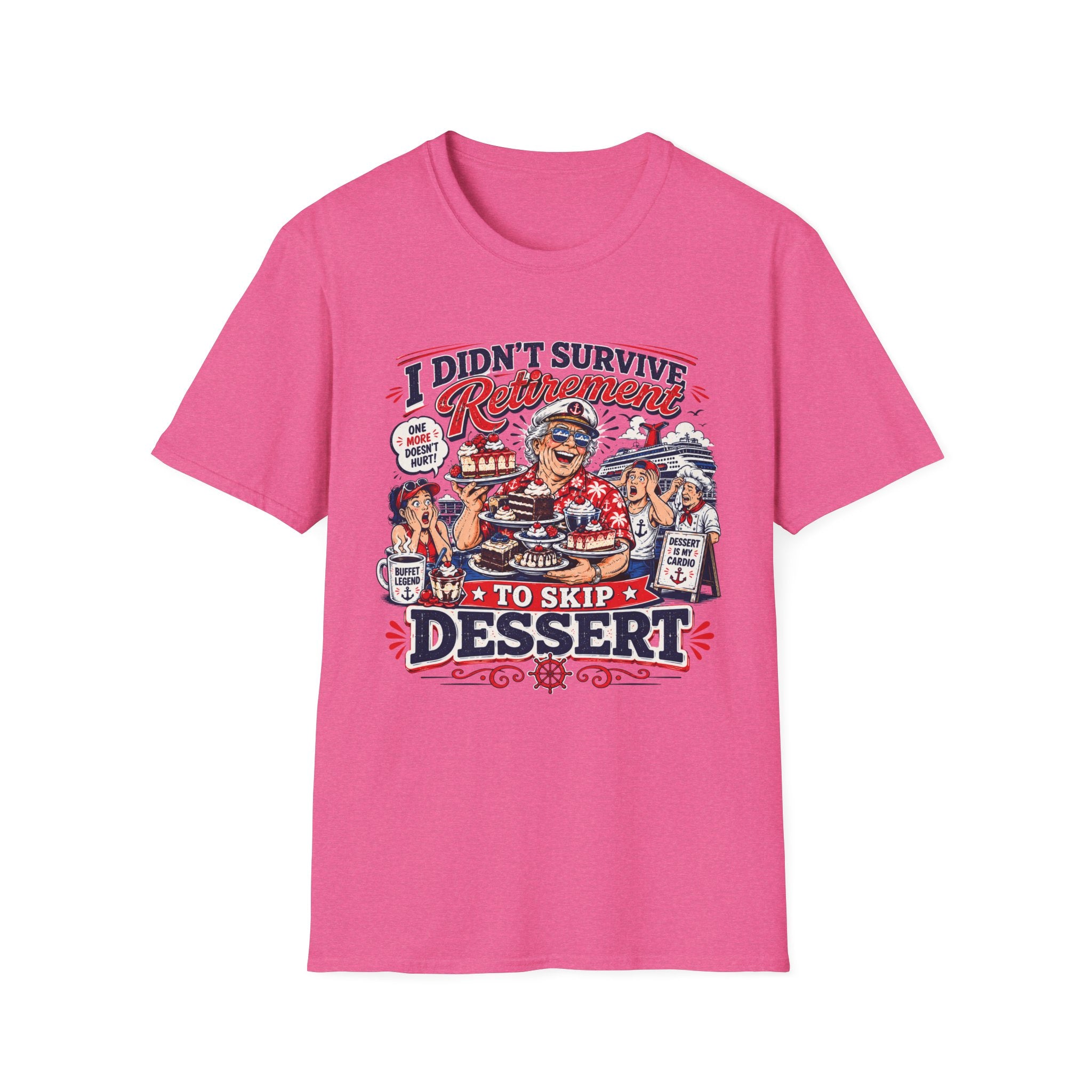 I Didn't Survive Retirement To Skip Dessert T-Shirt
