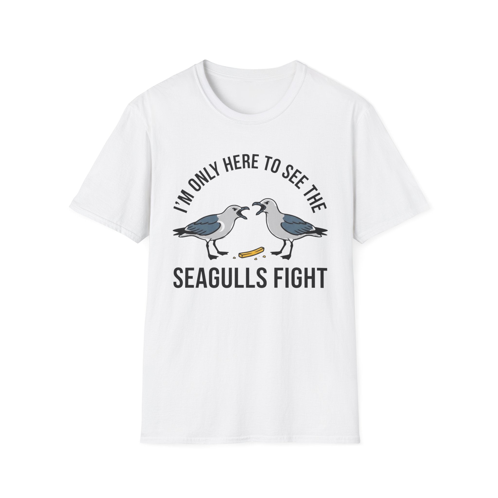 Im Only Here To See The Seagulls Fight T-Shirt