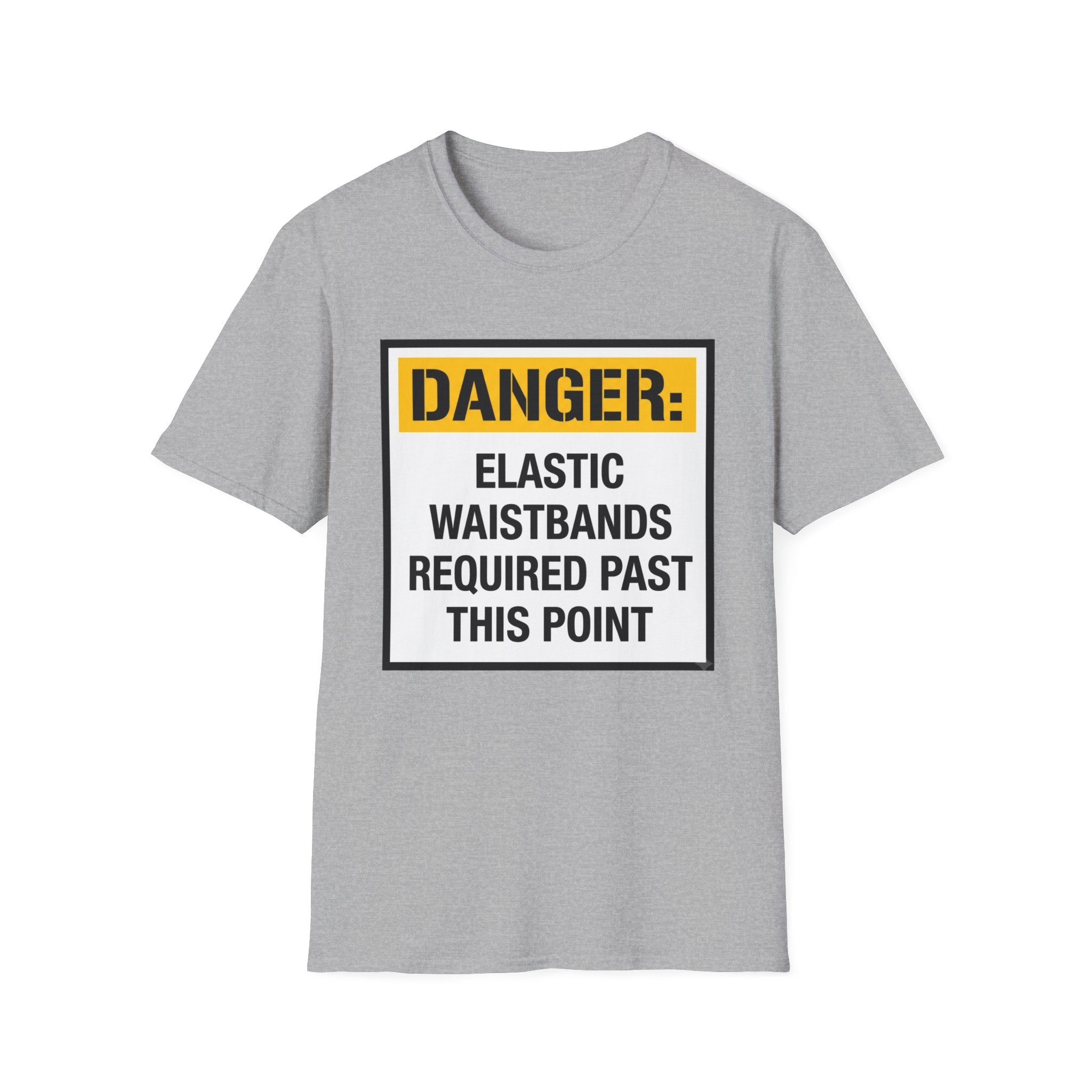 Danger Elastic Waistbands Required Past This Point T-Shirt
