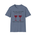 The Only Decision I'm Making Is Red Or White T-Shirt