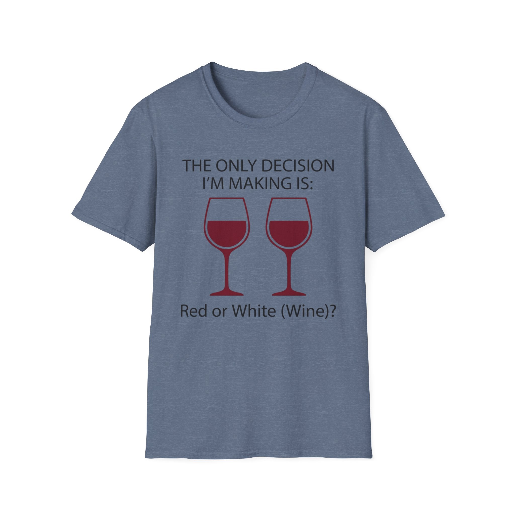 The Only Decision I'm Making Is Red Or White T-Shirt