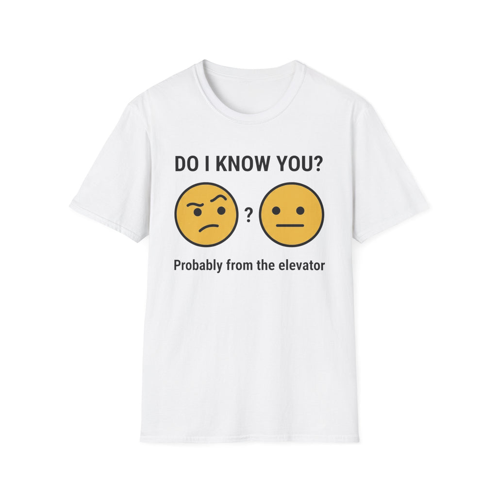 Do I Know You-Probably From The Elevator T-Shirt