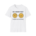Do I Know You-Probably From The Elevator T-Shirt